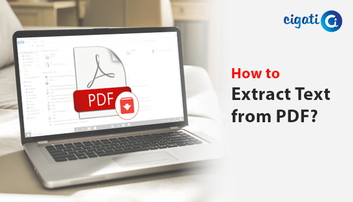 Proven Methods To Extract Text From PDF Files - Cigati Solutions