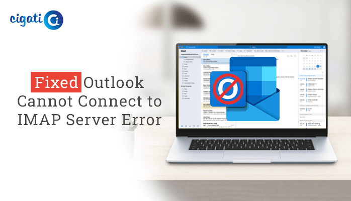 Top 4 Methods To Fix Outlook Mail Cannot Connect To IMAP Server Error