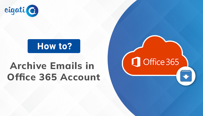 archive-emails-in-office-365-using-reliable-and-secure-solution