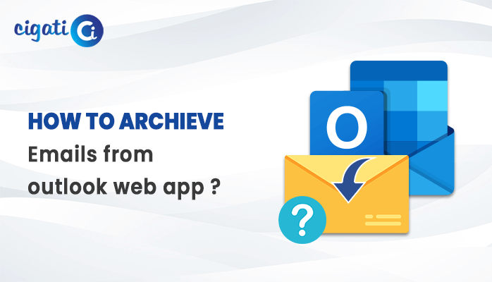 best-approach-to-archive-emails-from-outlook-web-app-2023