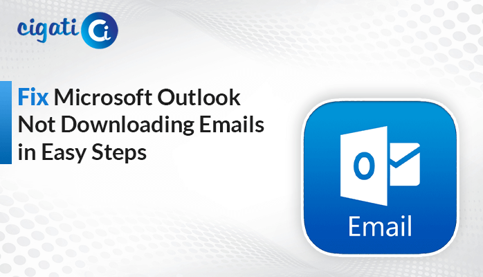 Outlook Not Downloading Emails