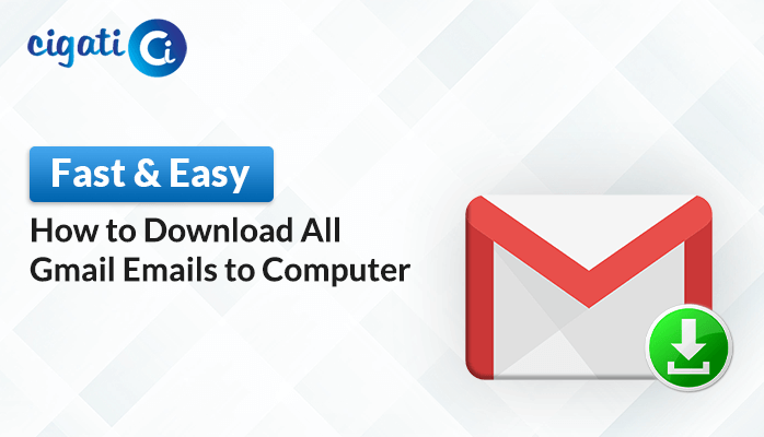 How to Download All Gmail Emails to Computer (Fast & Easy)