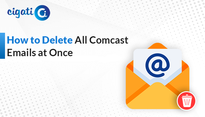 Delete All Comcast Emails at Once