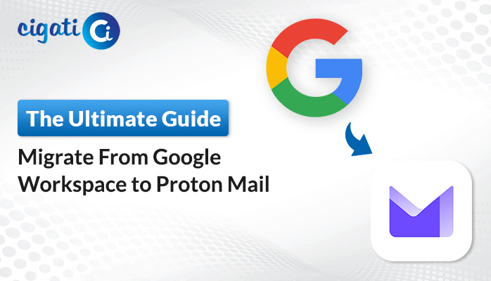 Migrate Google Workspace to Proton Mail